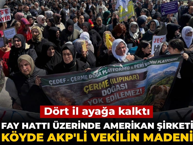 Dört İl Ayakta: AKP’li Vekilin Maden Projesine Tepkiler Büyüyor