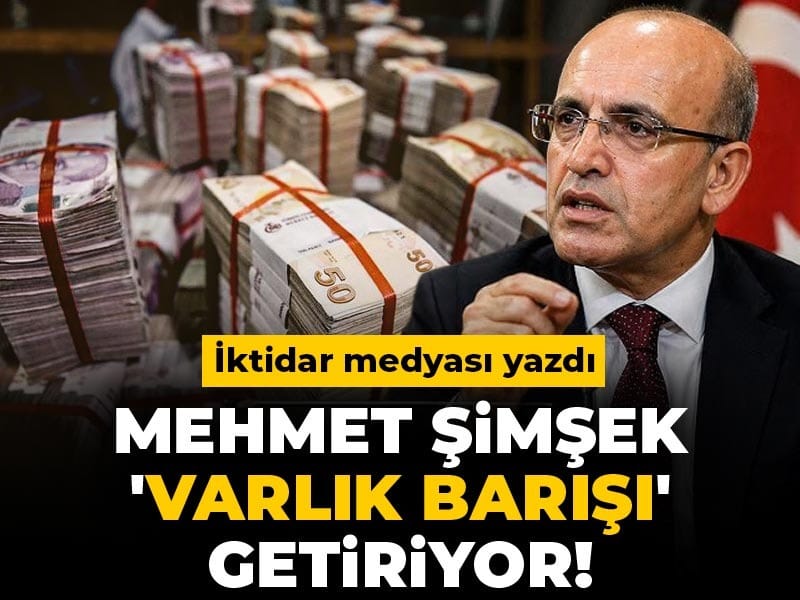 Şimşek’in Varlık Barışı ile Yatırım Fırsatları Artıyor!