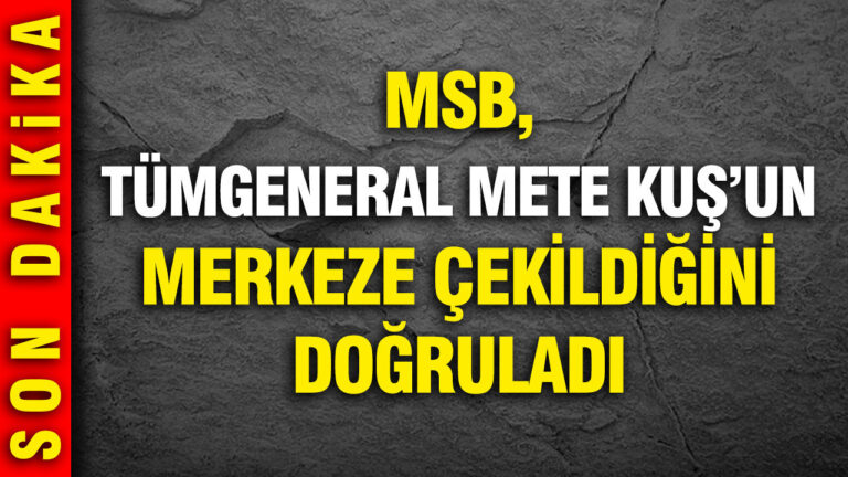 msb-tumgeneral-mete-kusun-merkeze-cekildigini-dogruladi-dmJOUyum