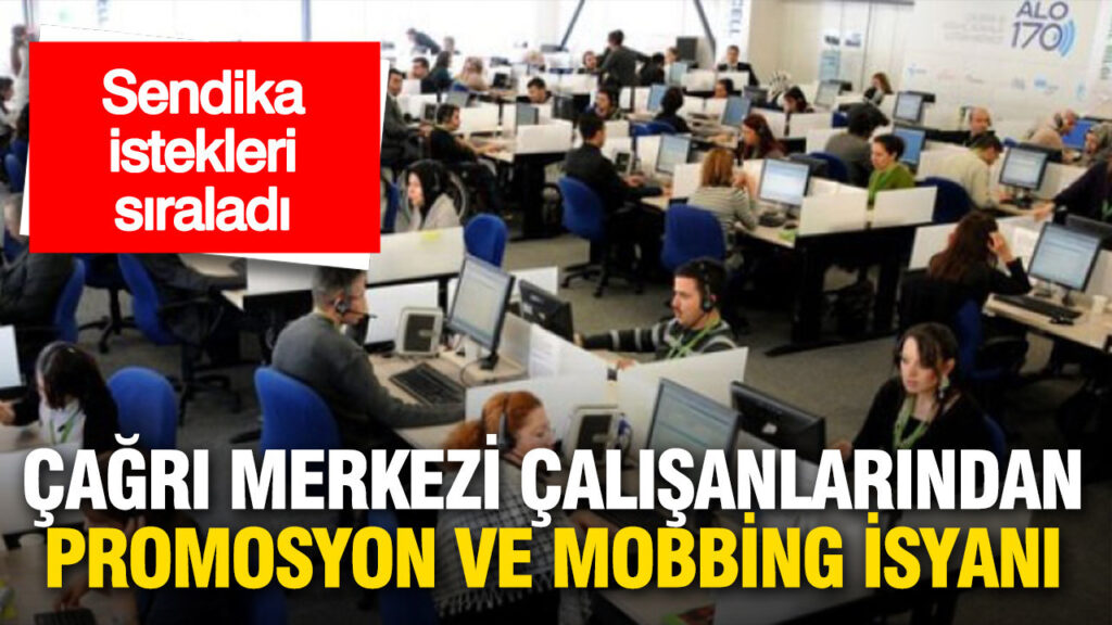 Çağrı Merkezinde Promosyon Sorunları: Mobbing İddiaları Ortaya Çıktı